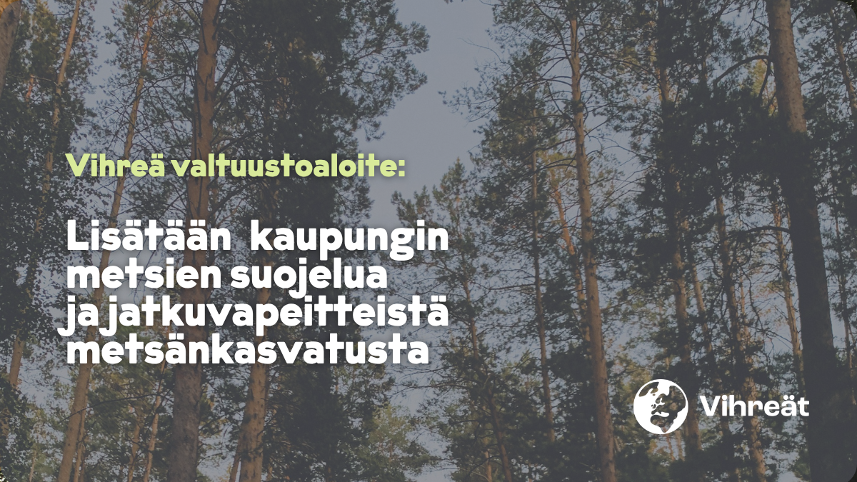 Valtuustoaloite: Lisätään kaupungin metsien suojelua ja jatkuvapeitteistä metsänkasvatusta